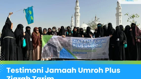 Testimoni Jamaah Umroh Plus Tarim, Bahagia dan Sangat Inspiratif