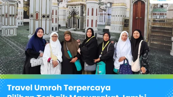 Travel Umroh Terpercaya di Jambi dengan Jaminan Pasti Berangkat