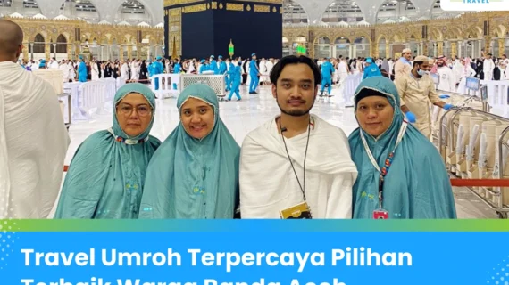 Travel Umroh Terbaik di Banda Aceh dengan Jaminan Pasti Berangkat